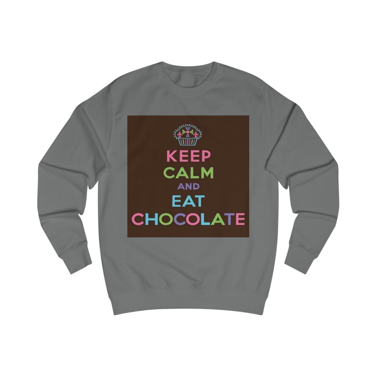 Keep Calm and Eat Chocolate Sweatshirt