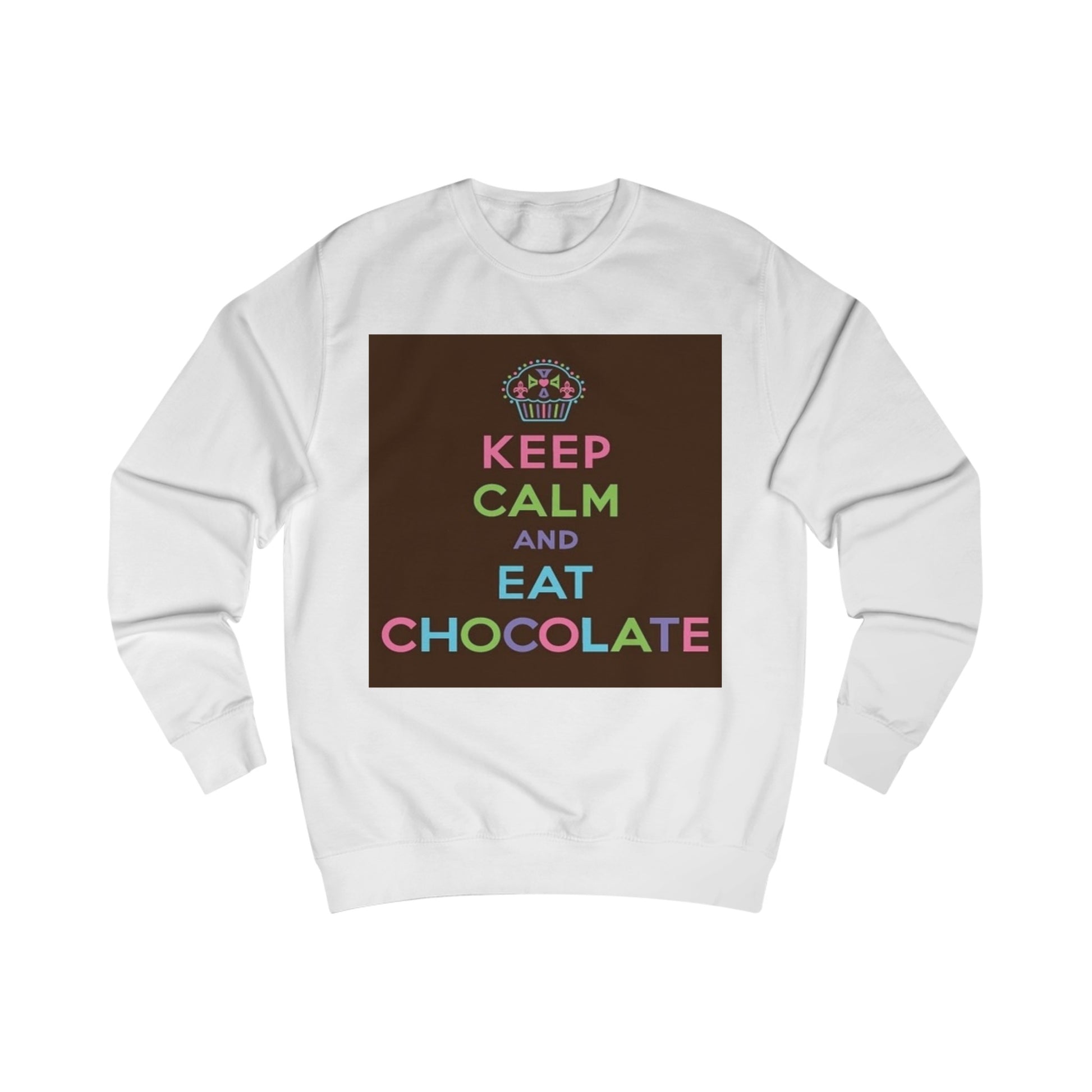 A white sweatshirt with a design of a funny quote: Keep Calm And Eat Chocolate. There is a cupcake at the top and the design has a chocolate brown background