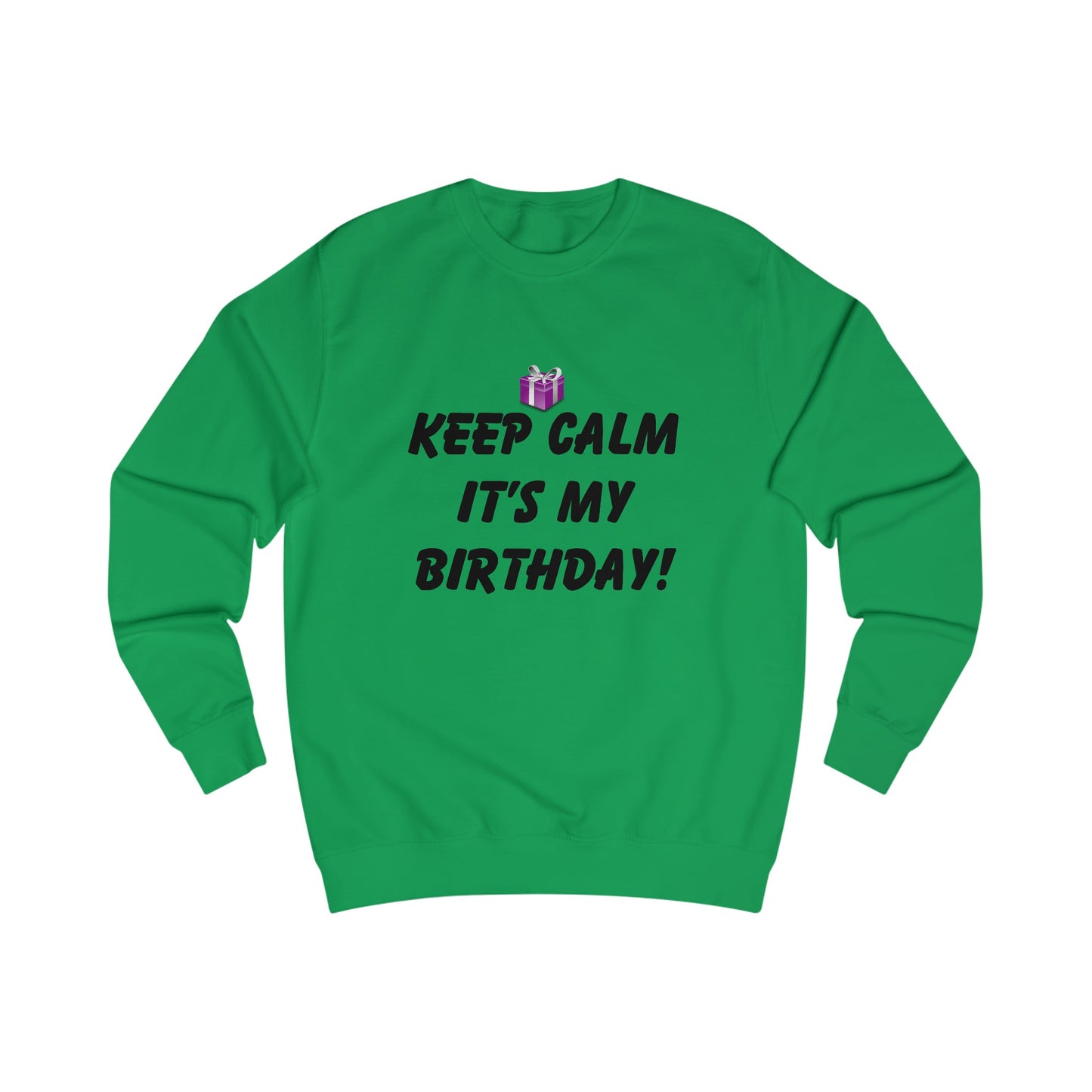 Keep Calm It's My Birthday Sweatshirt