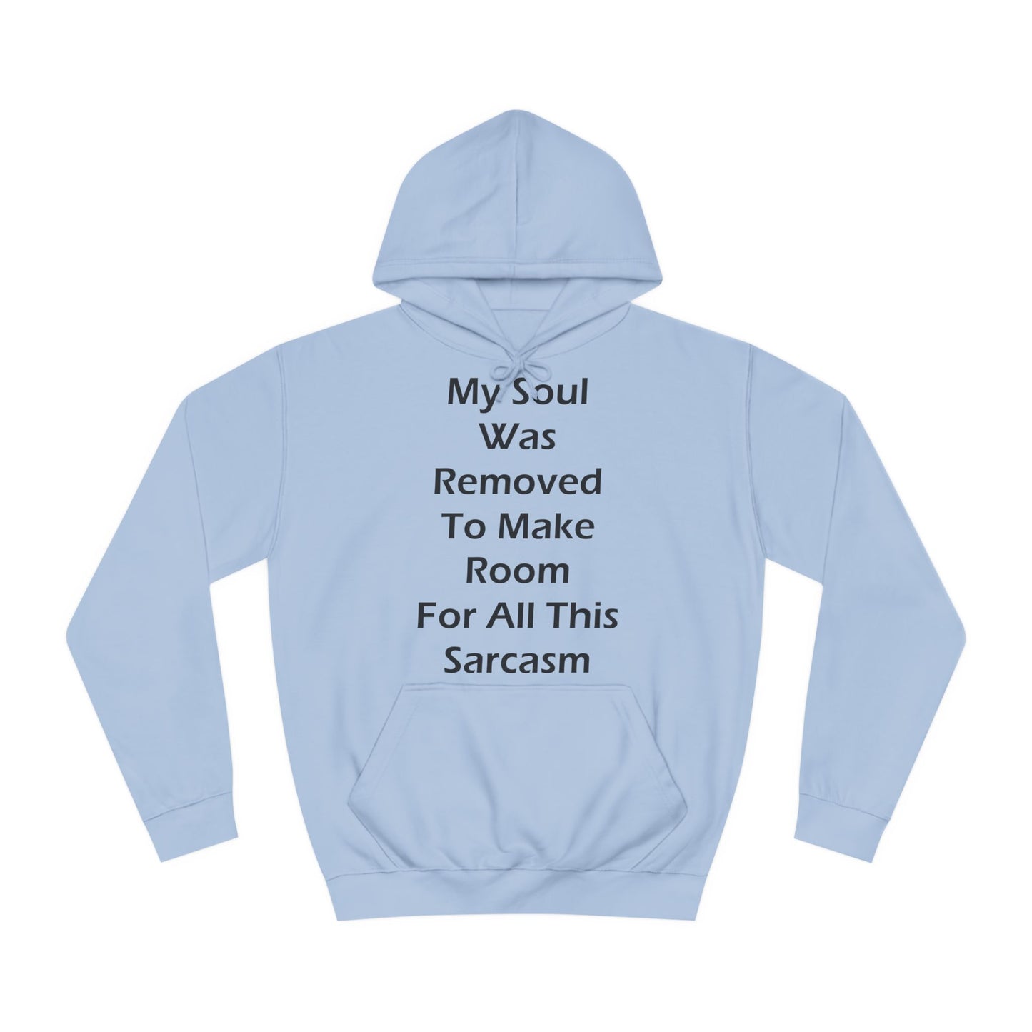 My Soul Was Removed to Make Room For Sarcasm Hoodie