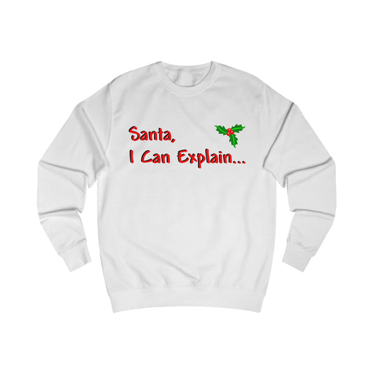 A white sweatshirt with a design of holly with a funny quote that reads: Santa, I Can Explain...