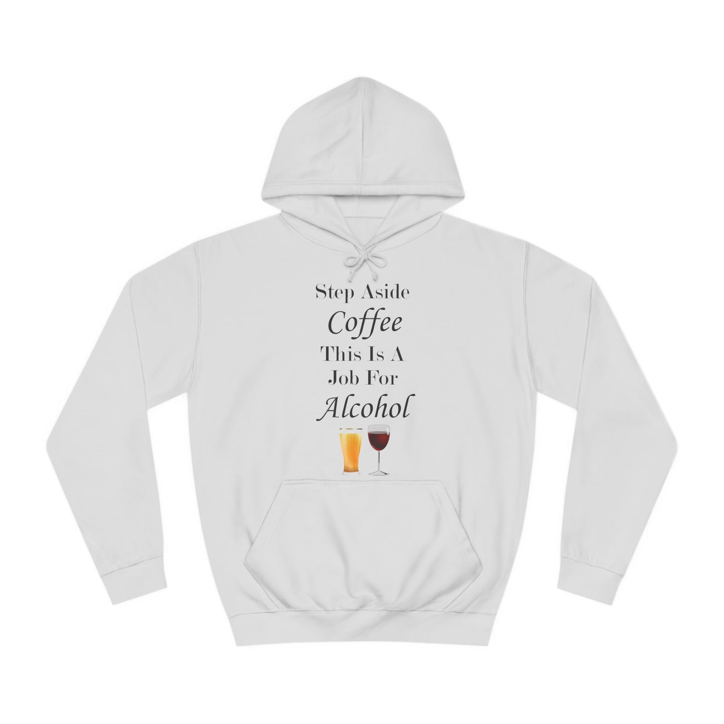 Step Aside Coffee This Is A Job For Alcohol Hoodie