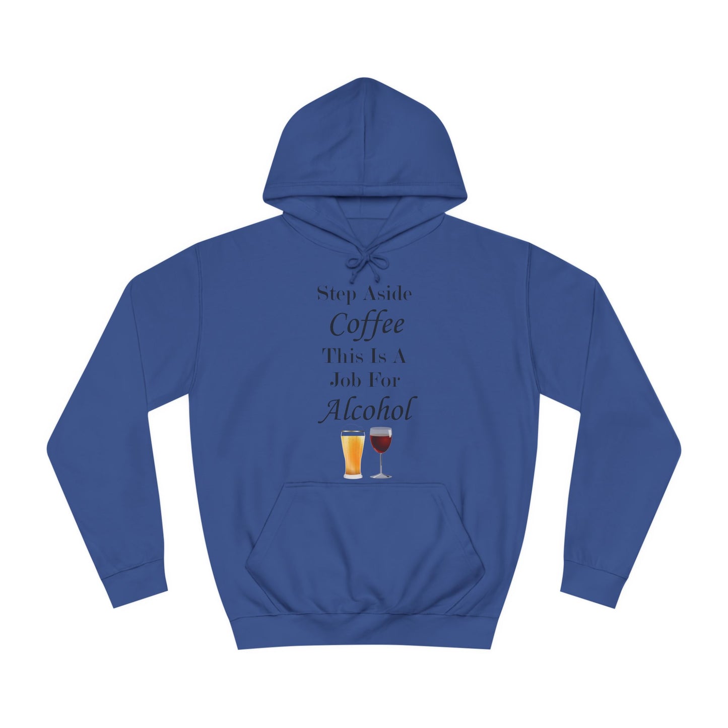 Step Aside Coffee This Is A Job For Alcohol Hoodie